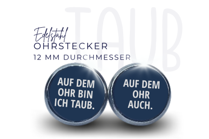 Ohrstecker Ohrringe Edelstahl Auf dem Ohr bin ich taub. Auf dem auch.