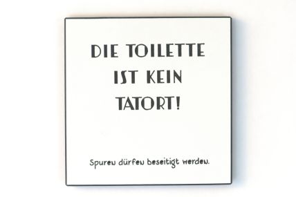 Wandbild in schwarz/weiß - in schöner Grafik - Die Toilette ist kein Tatort -Spuren dürfen beseitigt werden.