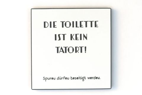 Wandbild in schwarz/weiß - in schöner Grafik - Die Toilette ist kein Tatort -Spuren dürfen beseitigt werden.