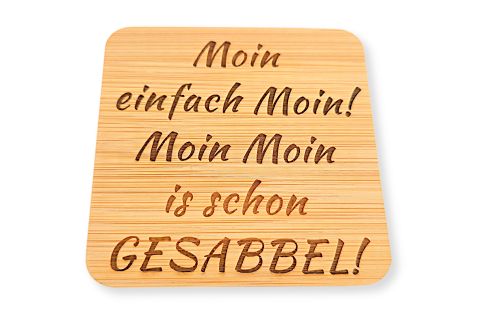Bambus-Untersetzer "Moin einfach Moin! Moin Moin is schon GESABBEL!"